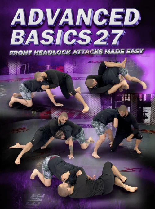 Advanced Basics Vol 27 Front Headlock Attacks Made Easy